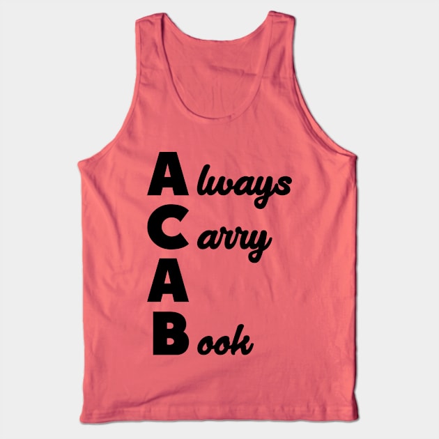 ACAB - Always Carry A Book Tank Top by PaletteDesigns